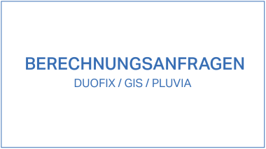 Berechnungsanfragen Duofix/GIS/Pluvia